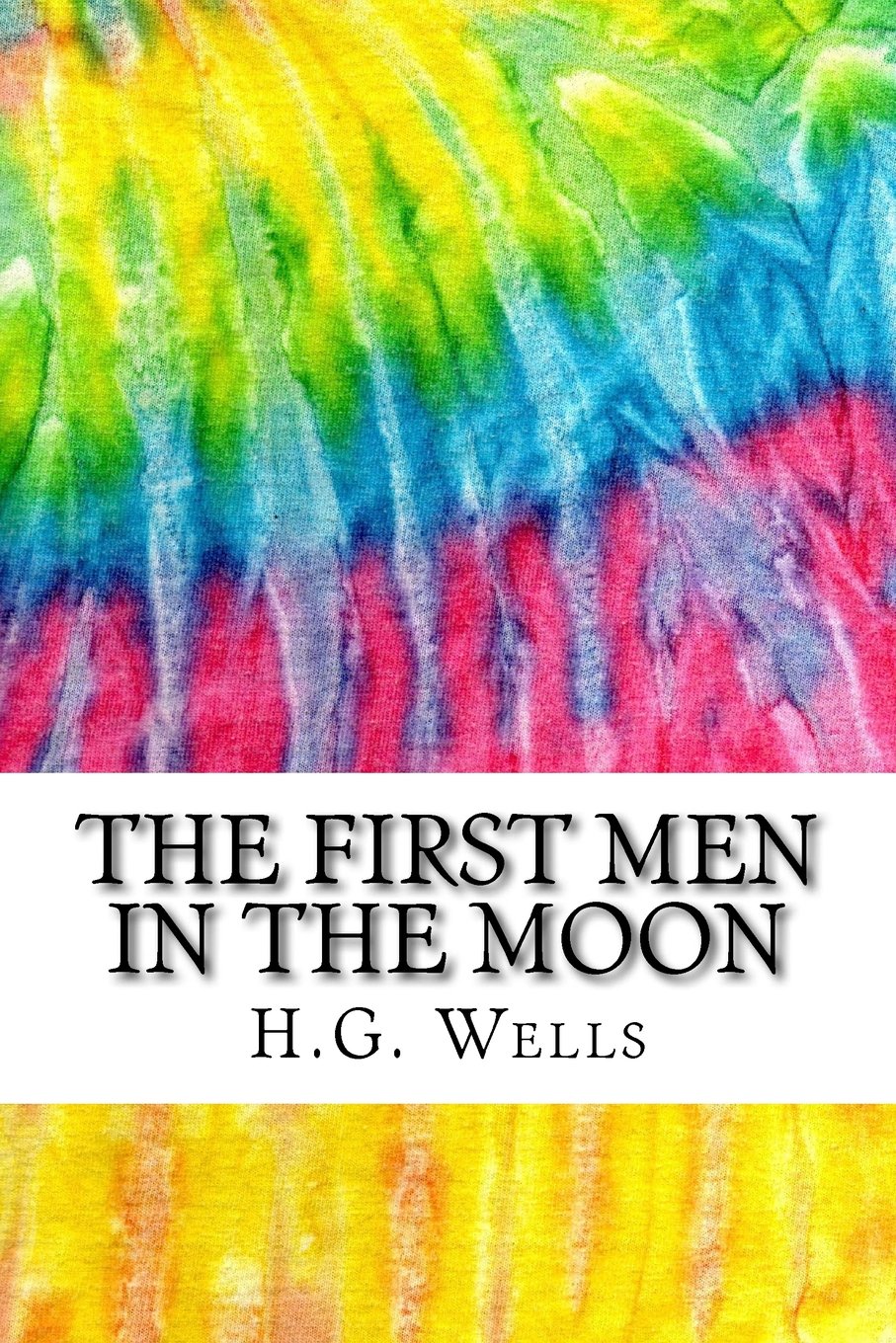 The First Men in the Moon: Includes MLA Style Citations for Scholarly Secondary Sources, Peer-Reviewed Journal Articles and Critical Essays