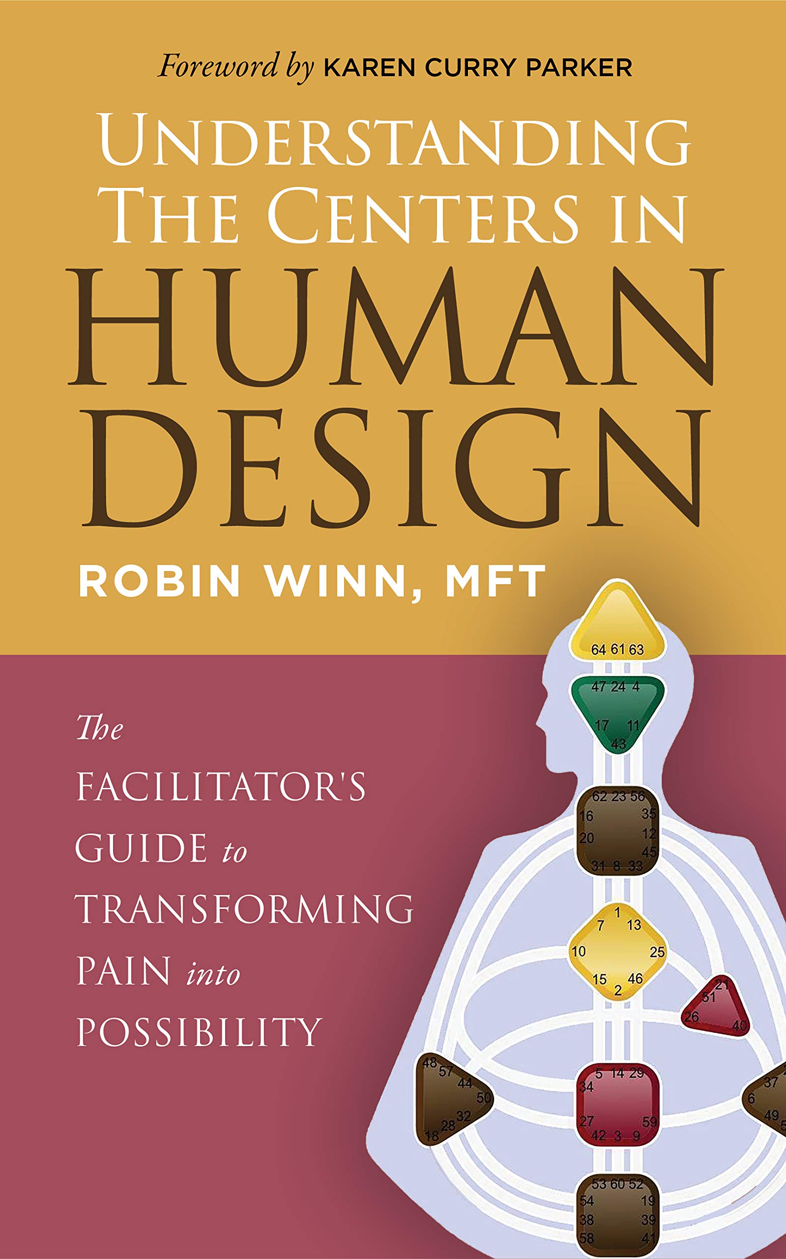Understanding the Centers in Human Design: The Facilitator's Guide to Transforming Pain into Possibility (Understanding Human Design)