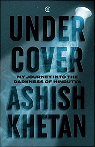 Undercover: My Journey into the Darkness of Hindutva (Paperback)
