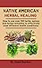 Native American Herbal Healing by Semi Santos