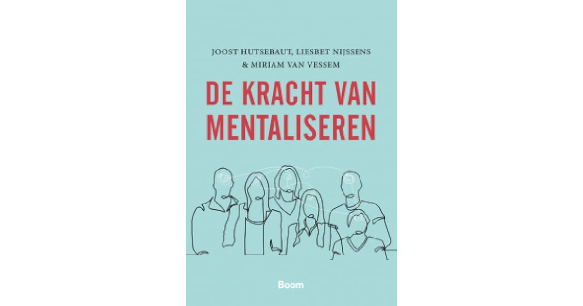De kracht van mentaliseren by Joost Hutsebaut, Liesbet Nijssens, Miriam