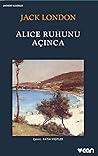 Alice Ruhunu Açınca by Jack London