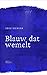 Blauw dat wemelt