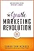 The Gentle Marketing Revolution: Grow your business your way. With integrity and kindness.