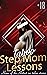 Step Mom Lessons: home of the hottest taboo moms sex stories (Aroused Forbidden Taboo Bundle of Extremely Sexy Hottest And Explicit Erotic Stories)