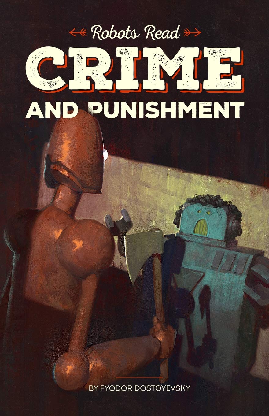 Crimes and Punishment Read and Understood by Robots: World Classics Translated and Brought to You by Machines