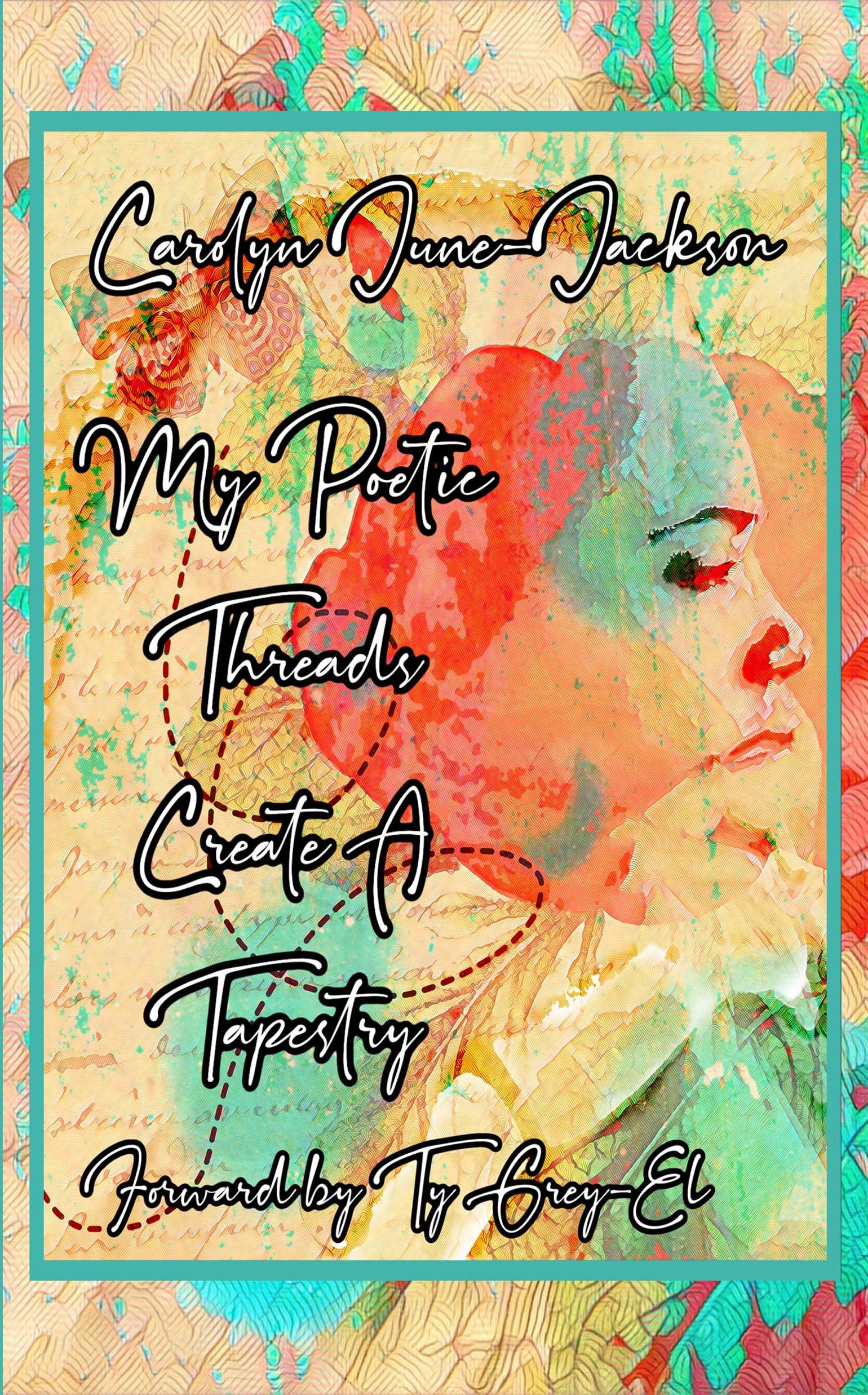 My Poetic Threads Create A Tapestry (Kindle Edition)
