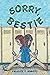 Sorry, Bestie by Felicity T. Abbott