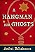 A Hangman for Ghosts