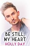 Be Still, My Heart by Holly  Day