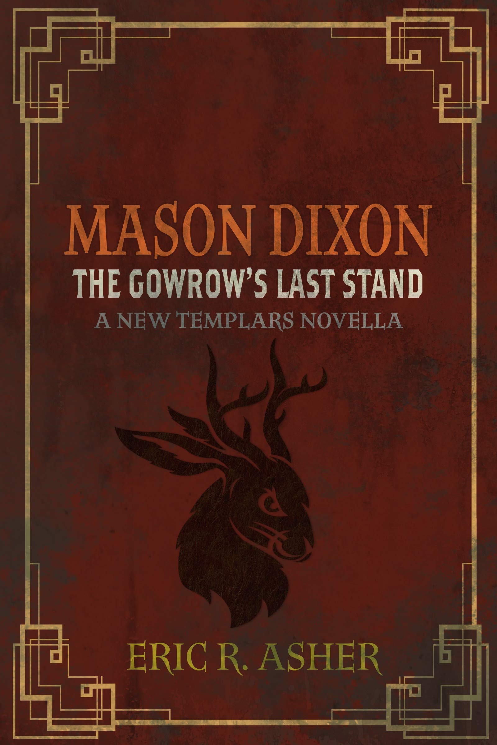 Mason Dixon & the Gowrow's Last Stand (Mason Dixon, #4) (The New Templars)