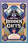 All Our Hidden Gifts by Caroline O'Donoghue