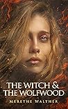 The Witch & the Wolfwood by Merethe Walther