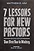 7 Lessons for New Pastors, Second Edition: Your First Year in Ministry