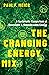 The Changing Energy Mix: A ...