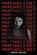 Mary, Will I Die?