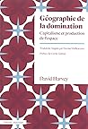 Géographie de la domination: Capitalisme et production de l'espace Géographie de la domination: Capitalisme et production de l'espace