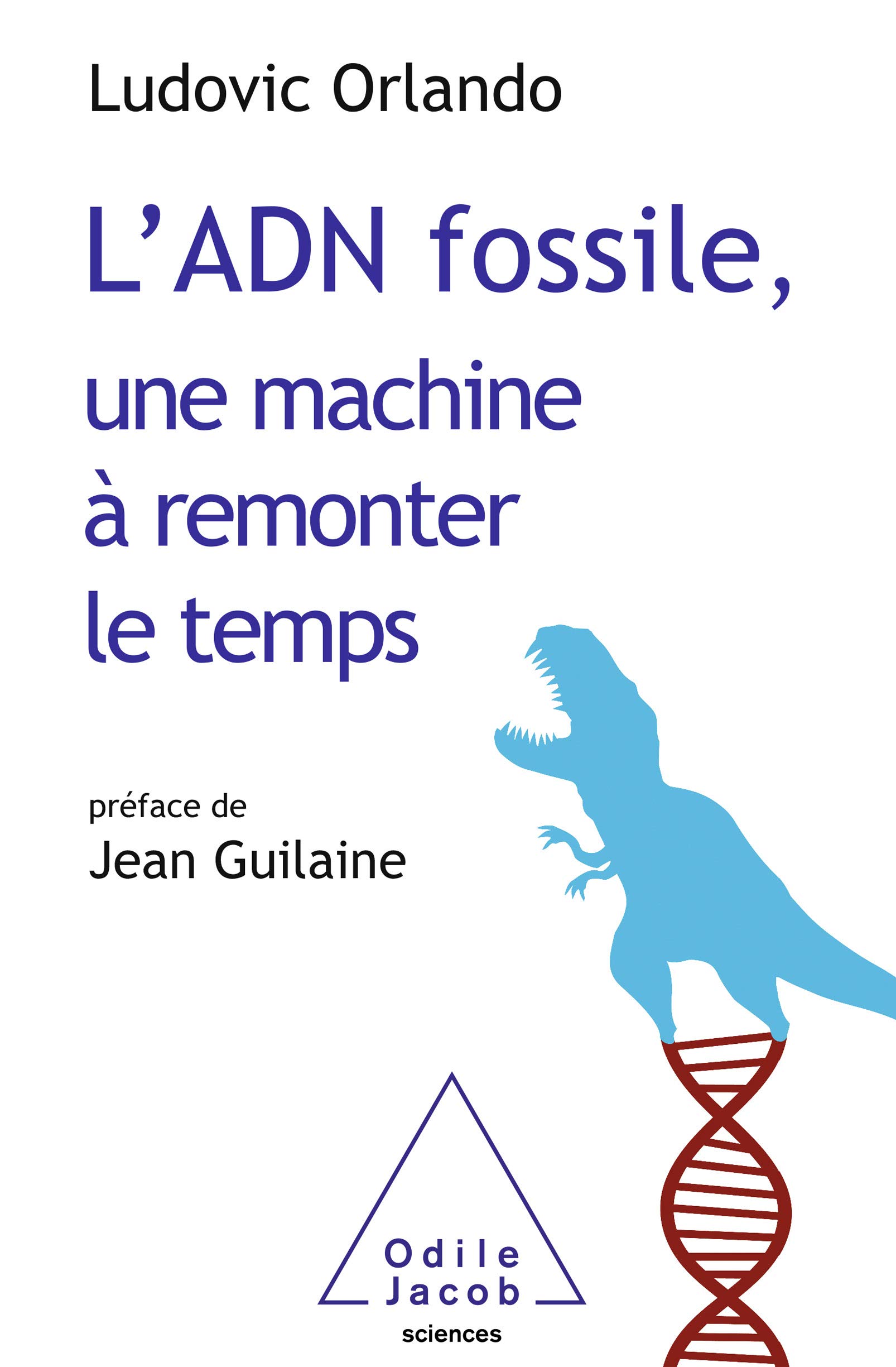 L' ADN fossile, une machine à remonter le temps: Les tests ADN en archéologie (OJ.PREHIST.ARCH) (French Edition)