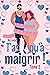T'as qu'à maigrir ! - tome 3