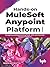Hands-on MuleSoft Anypoint platform Volume 1 by Nanda Nachimuthu
