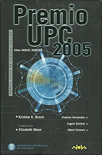 Premio UPC 2005. Novela Corta de Ciencia Ficción (Paperback)