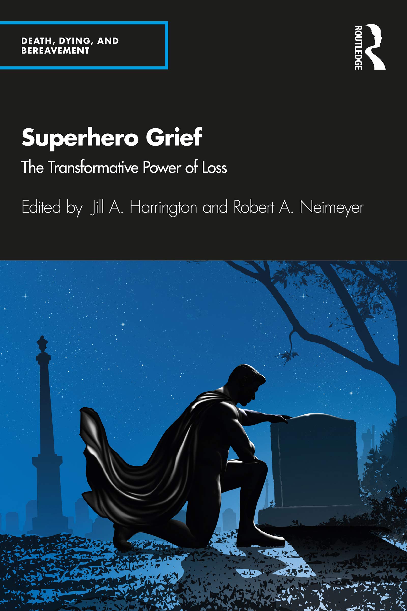 Superhero Grief: The Transformative Power of Loss (Series in Death, Dying, and Bereavement)