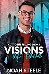 Visions of Love (Cut to the Feeling #3)