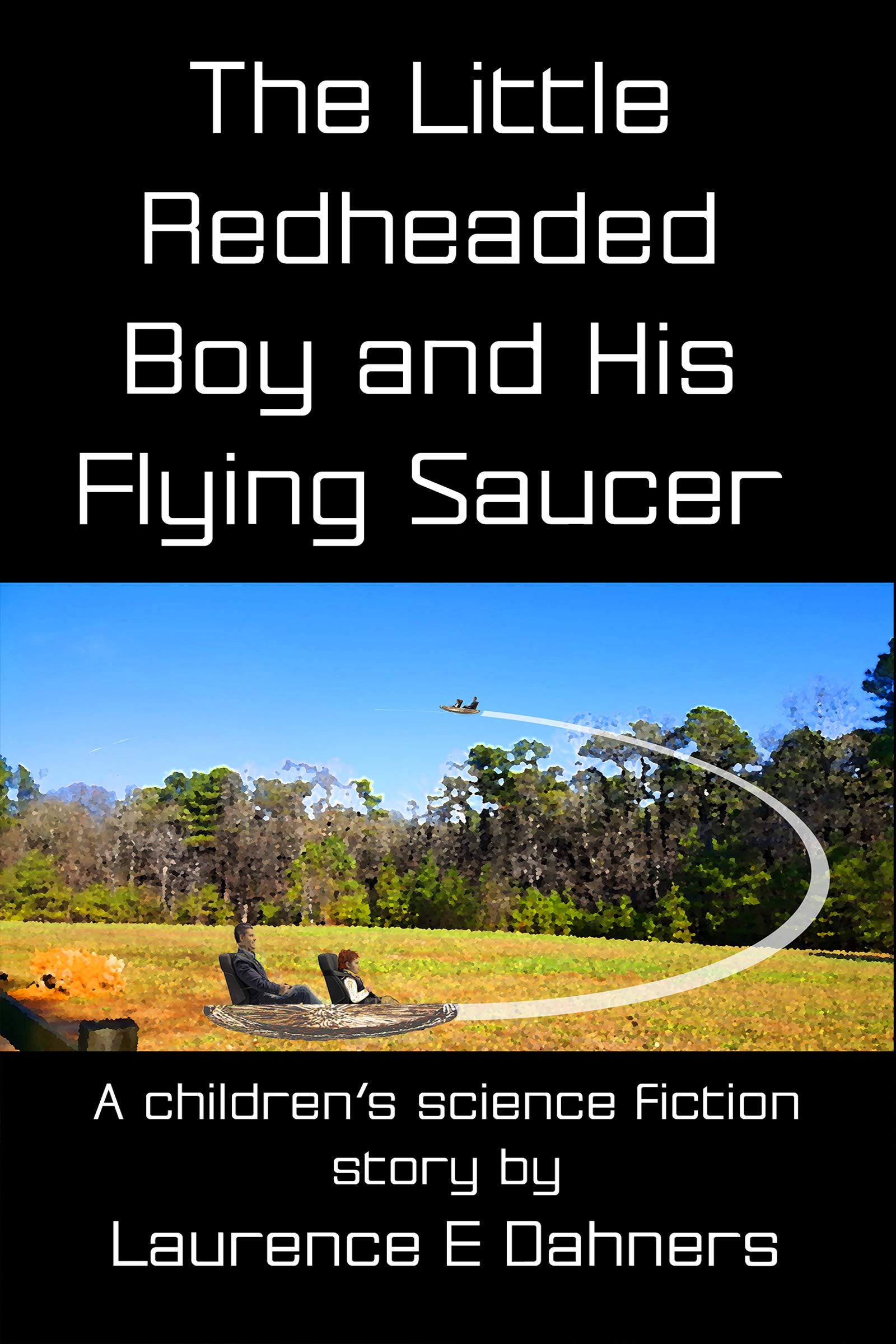 The Little Redheaded Boy and His Flying Saucer (Kindle Edition)