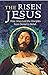 The Risen Jesus: How Jesus Led the Disciples from Denial to Belief