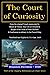 The Court of Curiosity: Whe...