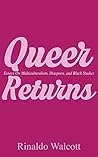 Queer Returns: Essays on Multiculturalism, Diaspora, and Black Studies Queer Returns: Essays on Multiculturalism, Diaspora, and Black Studies