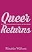 Queer Returns by Rinaldo Walcott