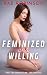 Feminized & Willing: First ...