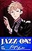 JAZZ-ON The Story ver Koga ...