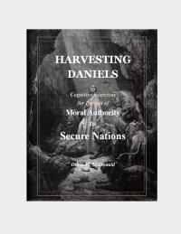 Harvesting Daniels: Cognitive Exercises for Pursuit of Moral Authority to Secure Nations