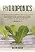 Hydroponics: The Complete a...