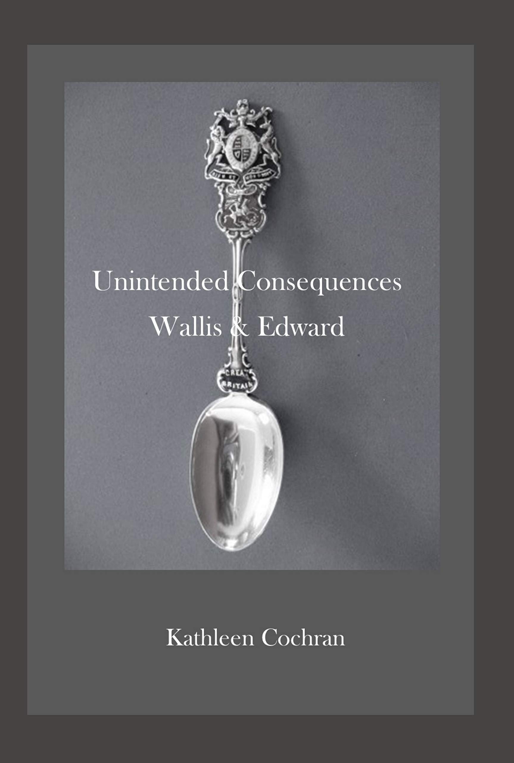 Unintended Consequences: Wallis & Edward (Kindle Edition)