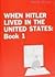 When Hitler lived in the Un...