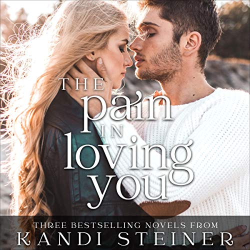 The Pain in Loving You: An Angsty Romance Collection