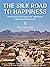 The Silk Road To Happiness:...