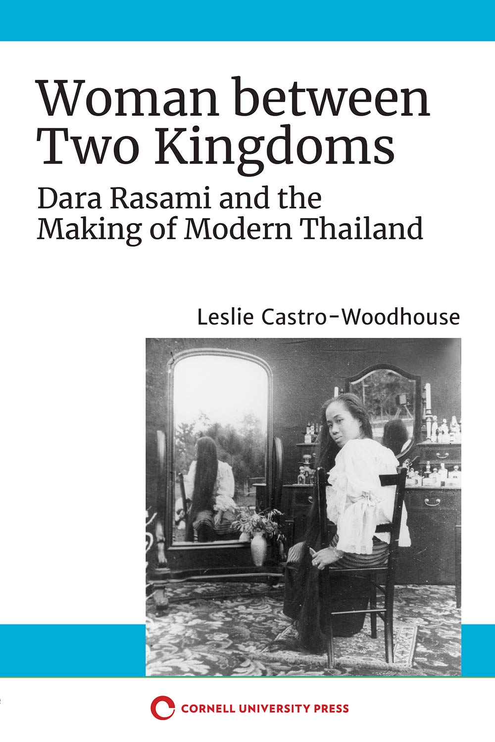 Woman between Two Kingdoms: Dara Rasami and the Making of Modern Thailand (Kindle Edition)