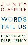 Book cover for Words Fail Us: In Defence of Disfluency
