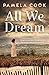 All We Dream by Pamela Cook