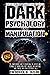 Dark Psychology and Manipul...