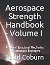 Aerospace Strength Handbook - Volume I Aerospace Strength Handbook - Volume I