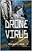 The Drone Virus