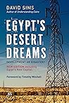 Egypt’s Desert Dreams: Development or Disaster? (New Edition) Egypt’s Desert Dreams: Development or Disaster? (New Edition)