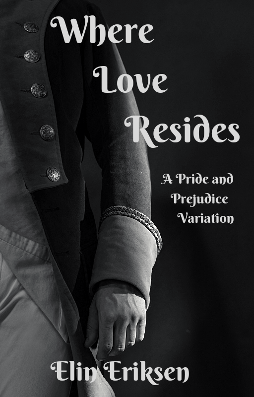 Where Love Resides: A Pride and Prejudice variation (ebook)