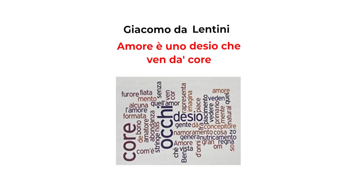 Amore è uno desio che ven da' core by Giacomo da Lentini
