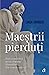 Maestrii pierduti by Linda Johnsen Maestrii pierduti by Linda Johnsen